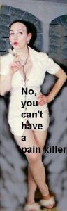 You can't have a pain killer